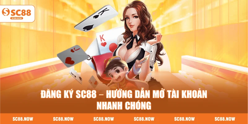 Đăng Ký SC88 – Hướng Dẫn Mở Tài Khoản Nhanh Chóng